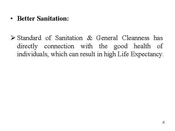  • Better Sanitation: Ø Standard of Sanitation & General Cleanness has directly connection