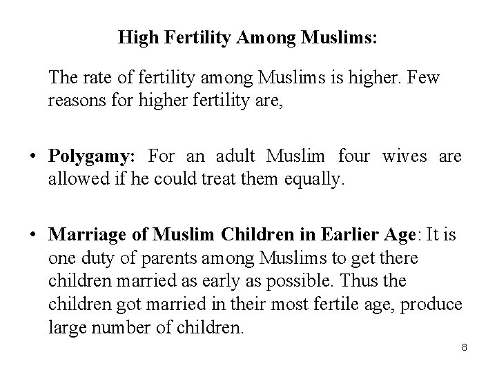 High Fertility Among Muslims: The rate of fertility among Muslims is higher. Few reasons