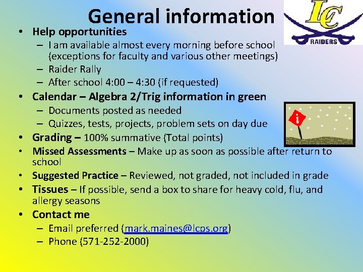 General information • Help opportunities – I am available almost every morning before school