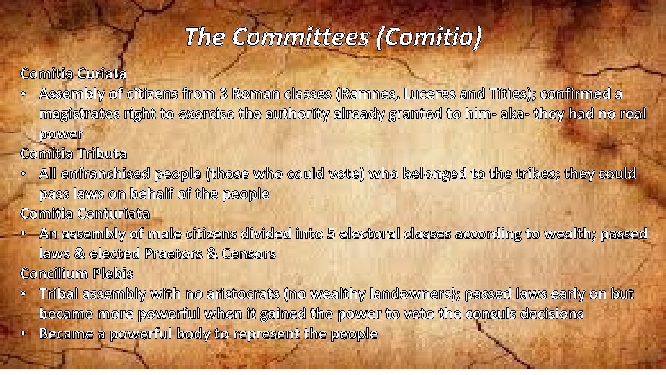 The Committees (Comitia) Comitia Curiata • Assembly of citizens from 3 Roman classes (Ramnes,