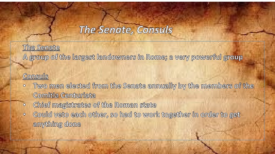 The Senate, Consuls The Senate A group of the largest landowners in Rome; a