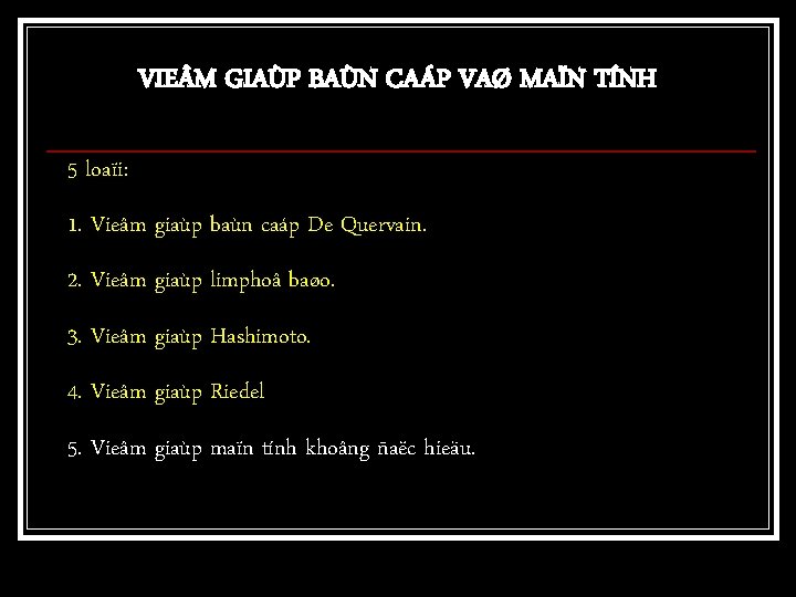 VIE M GIAÙP BAÙN CAÁP VAØ MAÏN TÍNH 5 loaïi: 1. Vieâm giaùp baùn