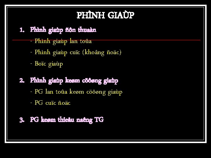 PHÌNH GIAÙP 1. Phình giaùp ñôn thuaàn - Phình giaùp lan toûa - Phình