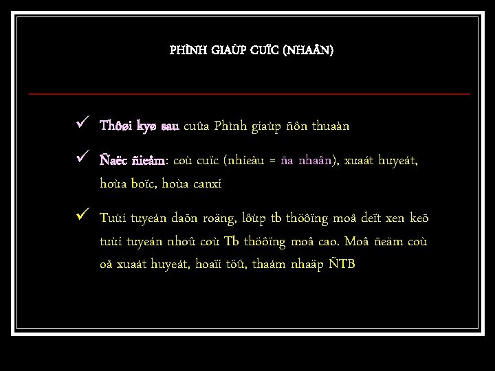 PHÌNH GIAÙP CUÏC (NHA N) ü Thôøi kyø sau cuûa Phình giaùp ñôn thuaàn