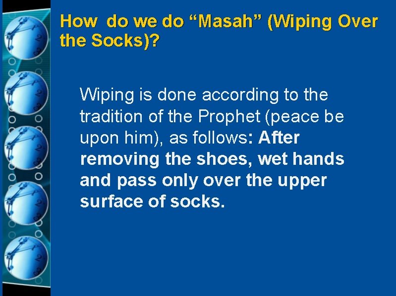 How do we do “Masah” (Wiping Over the Socks)? Wiping is done according to