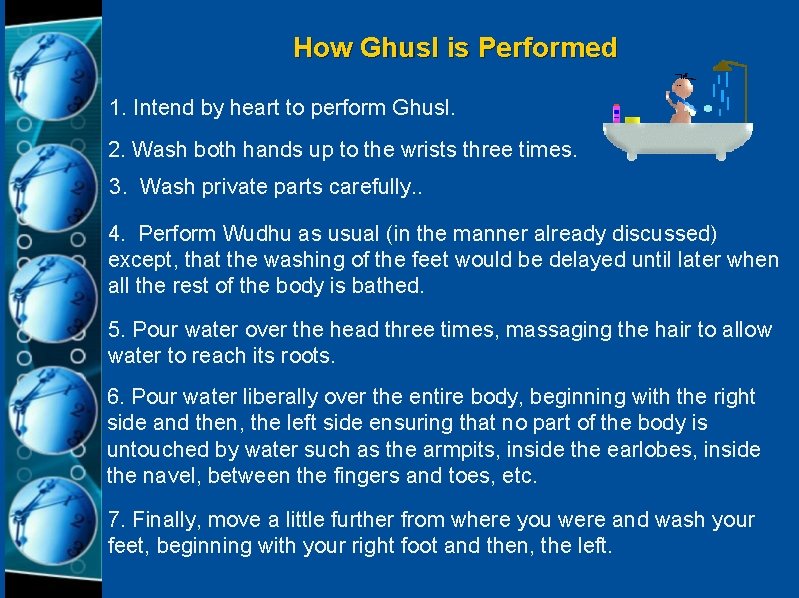 How Ghusl is Performed 1. Intend by heart to perform Ghusl. 2. Wash both