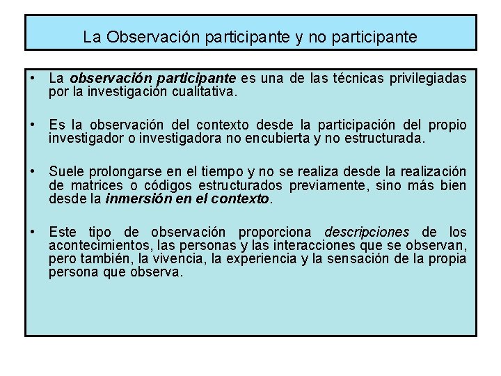 La Observación participante y no participante • La observación participante es una de las