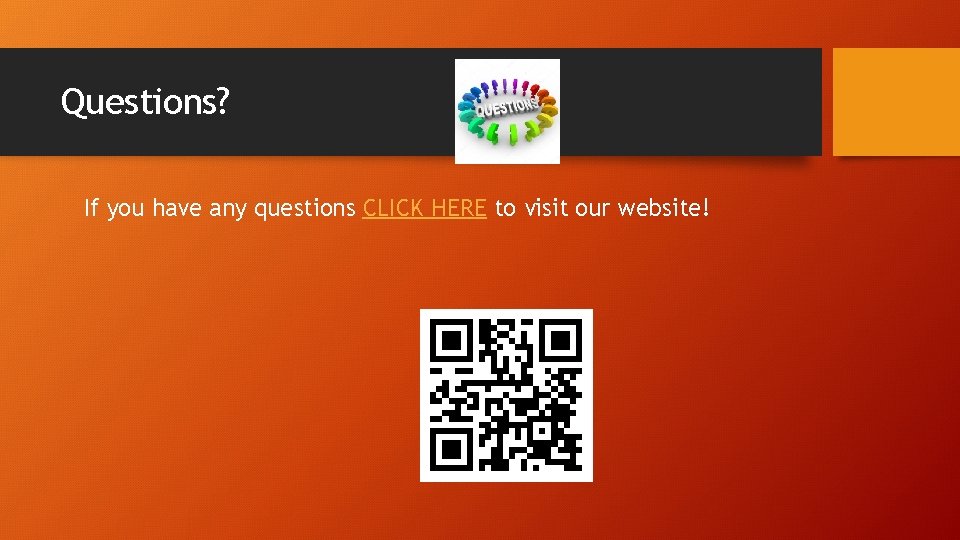 Questions? If you have any questions CLICK HERE to visit our website! 