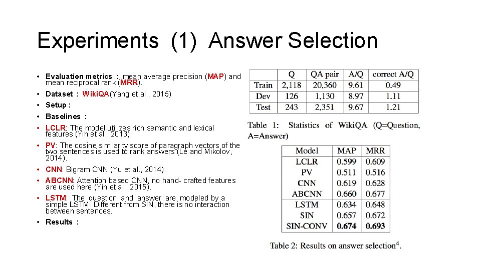 Experiments (1) Answer Selection • Evaluation metrics : mean average precision (MAP) and mean