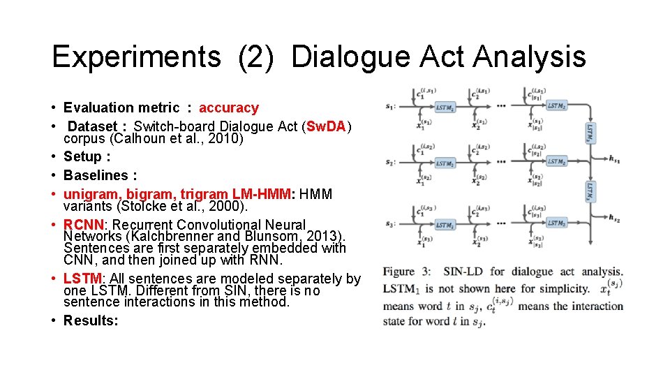 Experiments (2) Dialogue Act Analysis • Evaluation metric : accuracy • Dataset : Switch-board