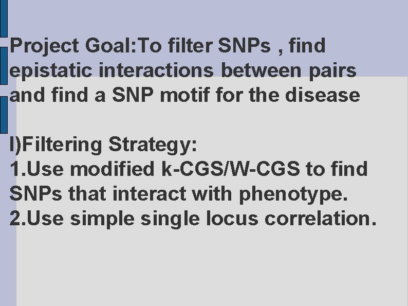 Project Goal: To filter SNPs , find epistatic interactions between pairs and find a