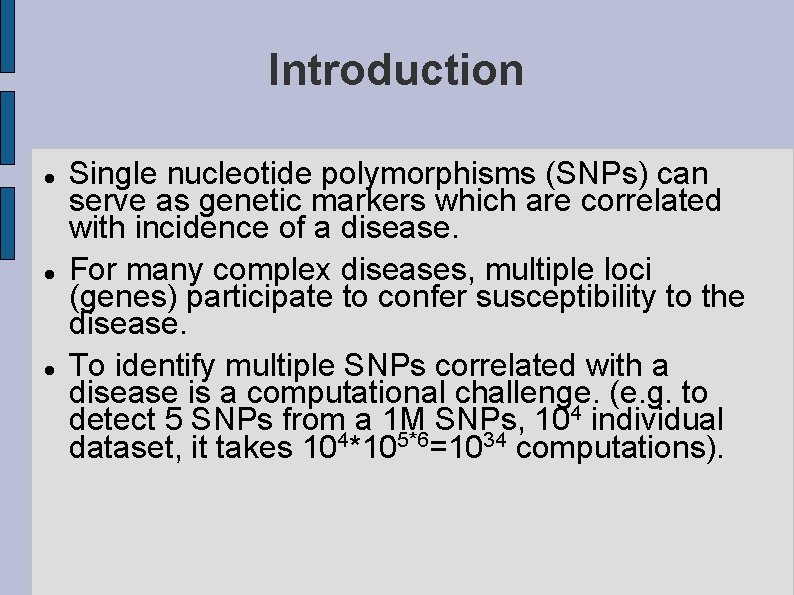 Introduction Single nucleotide polymorphisms (SNPs) can serve as genetic markers which are correlated with