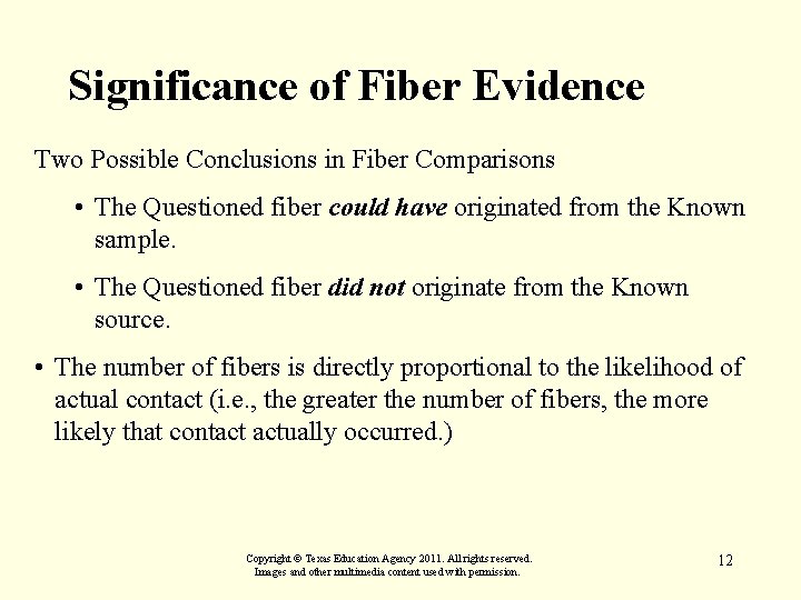 Significance of Fiber Evidence Two Possible Conclusions in Fiber Comparisons • The Questioned fiber