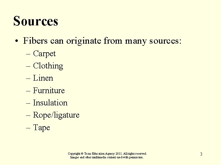 Sources • Fibers can originate from many sources: – Carpet – Clothing – Linen