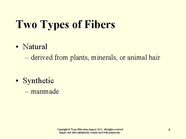 Two Types of Fibers • Natural – derived from plants, minerals, or animal hair