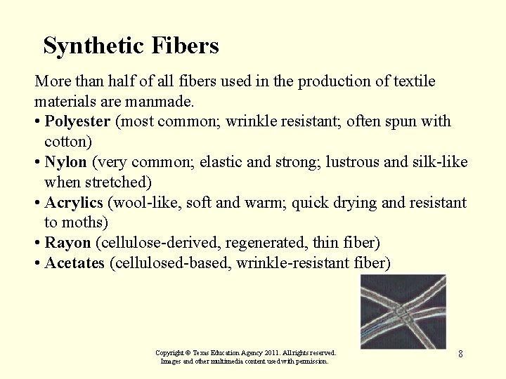 Synthetic Fibers More than half of all fibers used in the production of textile