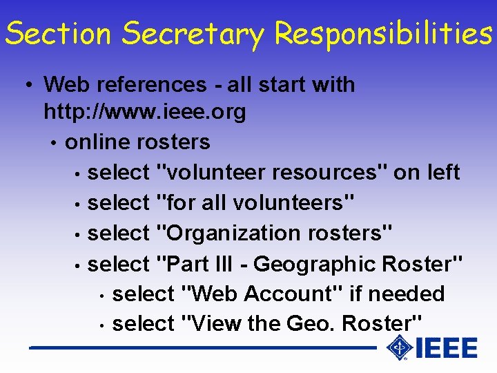 Section Secretary Responsibilities • Web references - all start with http: //www. ieee. org