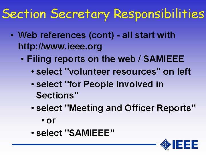 Section Secretary Responsibilities • Web references (cont) - all start with http: //www. ieee.