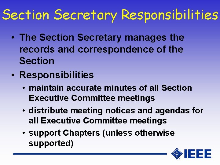 Section Secretary Responsibilities • The Section Secretary manages the records and correspondence of the