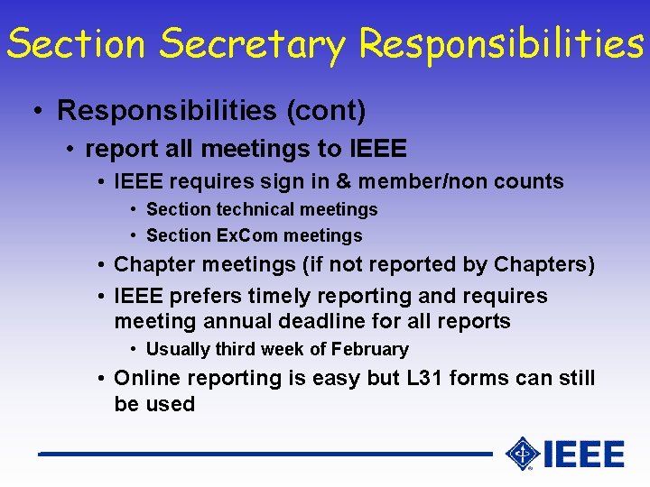 Section Secretary Responsibilities • Responsibilities (cont) • report all meetings to IEEE • IEEE