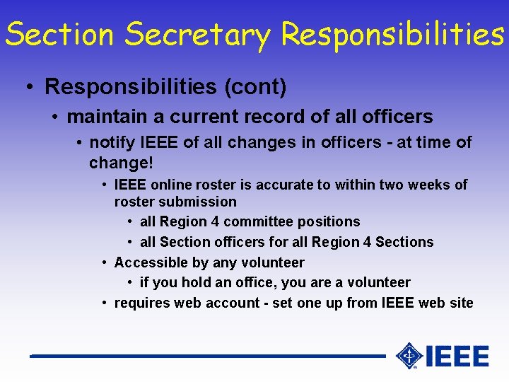 Section Secretary Responsibilities • Responsibilities (cont) • maintain a current record of all officers