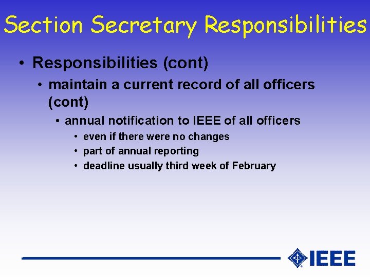 Section Secretary Responsibilities • Responsibilities (cont) • maintain a current record of all officers