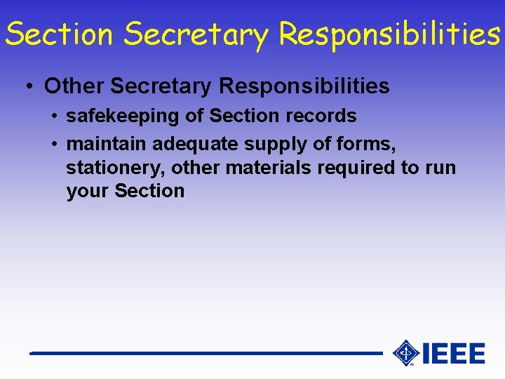 Section Secretary Responsibilities • Other Secretary Responsibilities • safekeeping of Section records • maintain