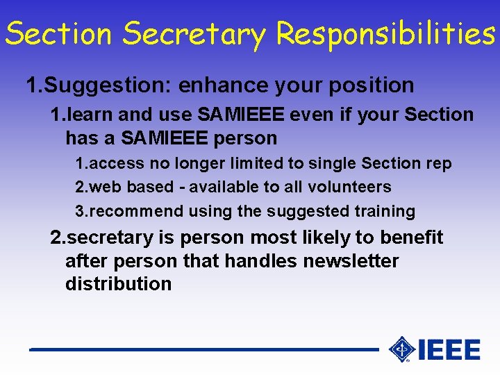 Section Secretary Responsibilities 1. Suggestion: enhance your position 1. learn and use SAMIEEE even