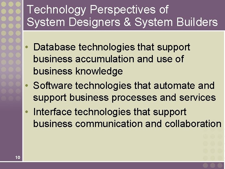 Technology Perspectives of System Designers & System Builders • Database technologies that support business