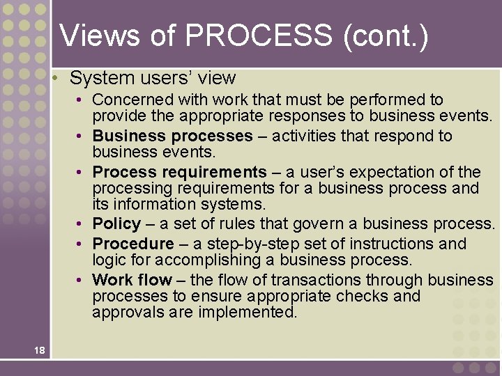 Views of PROCESS (cont. ) • System users’ view • Concerned with work that