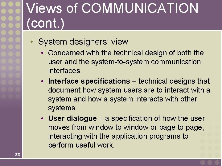Views of COMMUNICATION (cont. ) • System designers’ view • Concerned with the technical