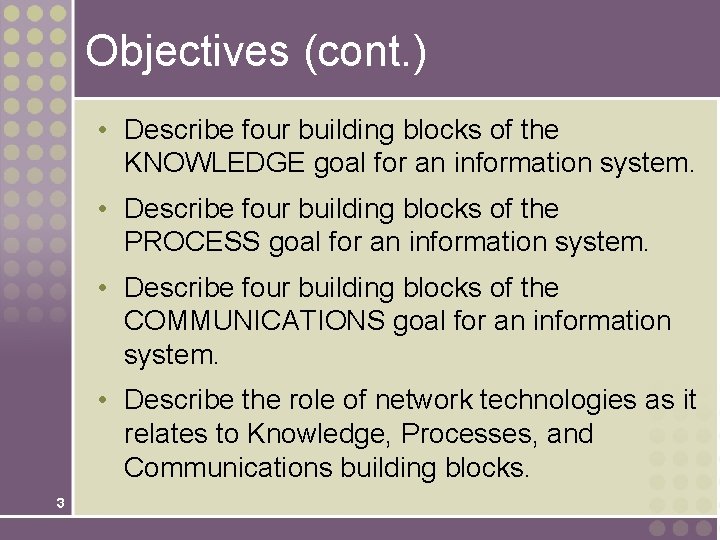 Objectives (cont. ) • Describe four building blocks of the KNOWLEDGE goal for an