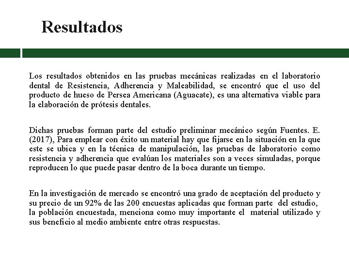 Resultados Los resultados obtenidos en las pruebas mecánicas realizadas en el laboratorio dental de