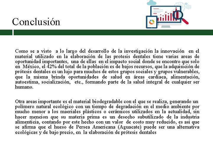 Conclusión Como se a visto a lo largo del desarrollo de la investigación la