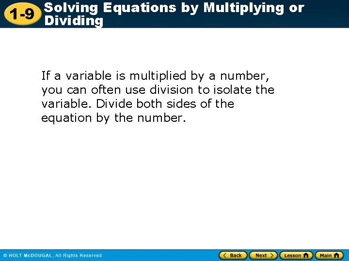 Solving Equations by Multiplying or 1 -9 Dividing If a variable is multiplied by