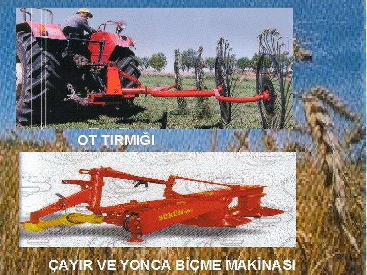 OT TIRMIĞI ÇAYIR VE YONCA BİÇME MAKİNASI 24 