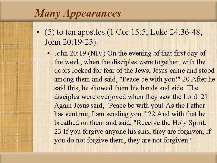 Many Appearances • (5) to ten apostles (1 Cor 15: 5; Luke 24: 36
