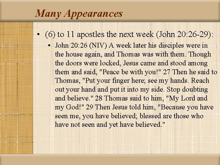 Many Appearances • (6) to 11 apostles the next week (John 20: 26 -29):