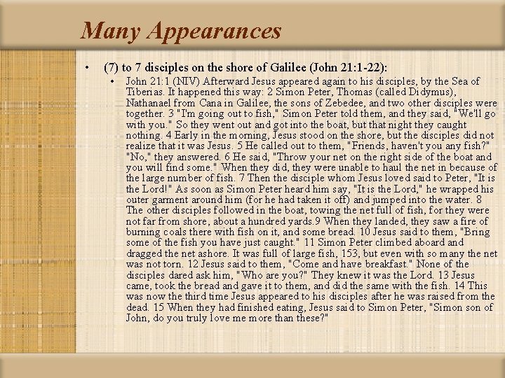 Many Appearances • (7) to 7 disciples on the shore of Galilee (John 21: