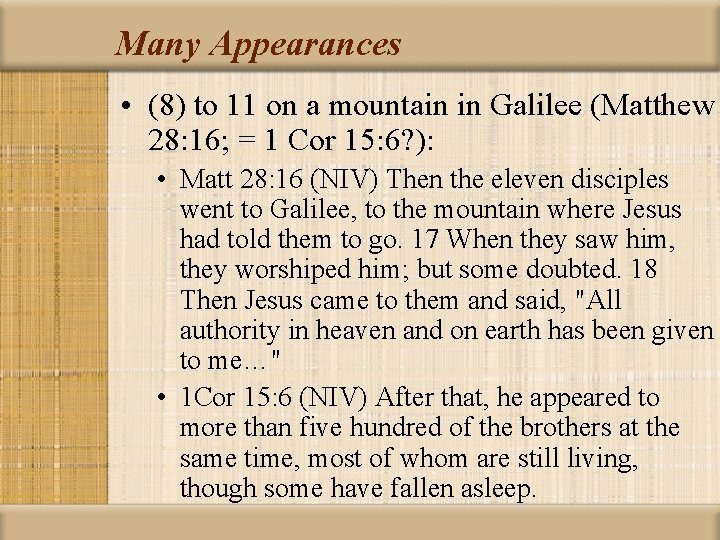 Many Appearances • (8) to 11 on a mountain in Galilee (Matthew 28: 16;