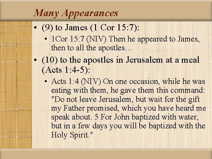 Many Appearances • (9) to James (1 Cor 15: 7): • 1 Cor 15: