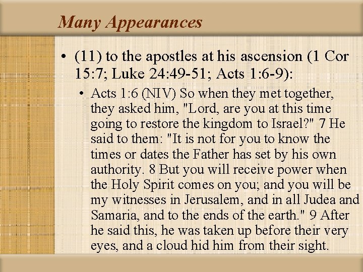 Many Appearances • (11) to the apostles at his ascension (1 Cor 15: 7;