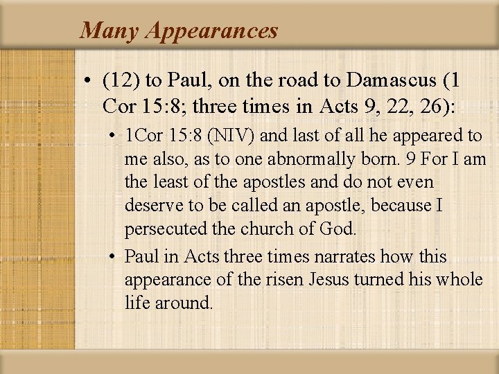 Many Appearances • (12) to Paul, on the road to Damascus (1 Cor 15: