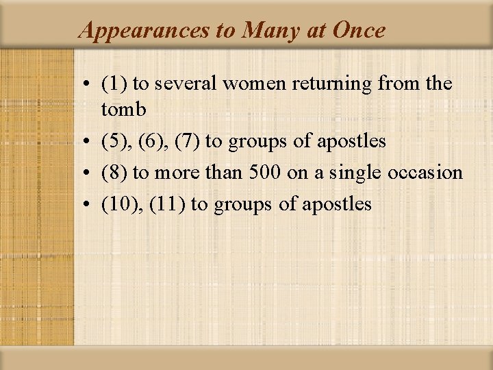 Appearances to Many at Once • (1) to several women returning from the tomb