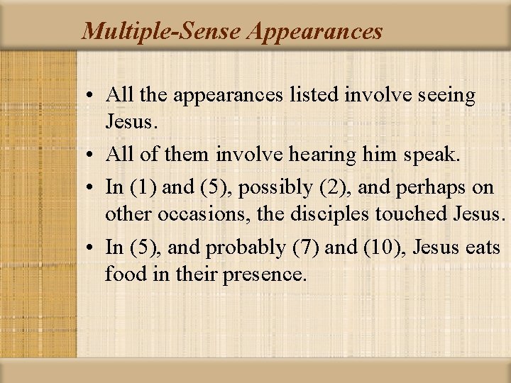 Multiple-Sense Appearances • All the appearances listed involve seeing Jesus. • All of them