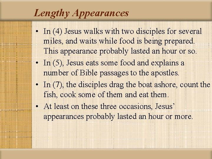 Lengthy Appearances • In (4) Jesus walks with two disciples for several miles, and