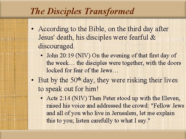 The Disciples Transformed • According to the Bible, on the third day after Jesus'