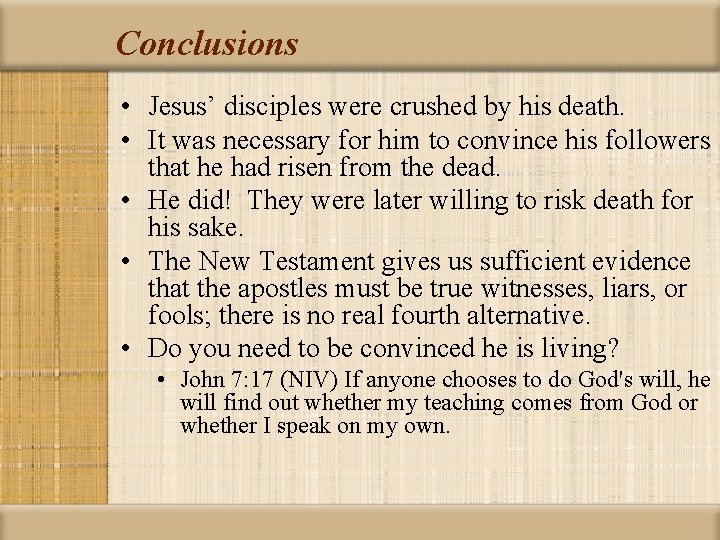 Conclusions • Jesus’ disciples were crushed by his death. • It was necessary for