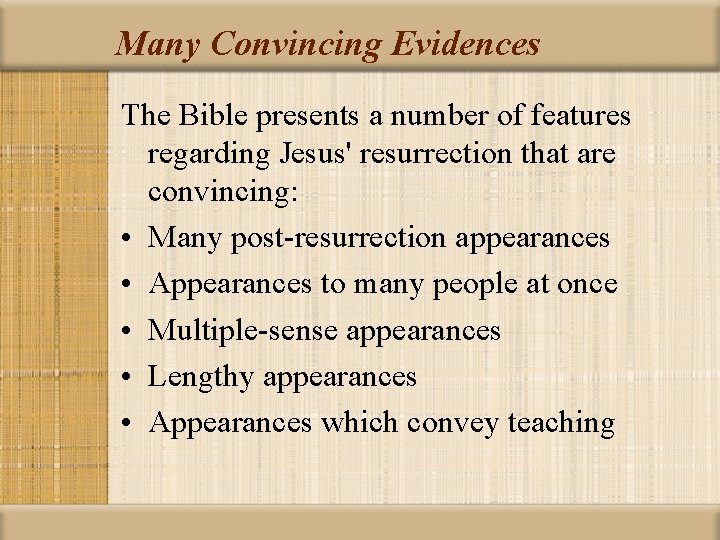 Many Convincing Evidences The Bible presents a number of features regarding Jesus' resurrection that