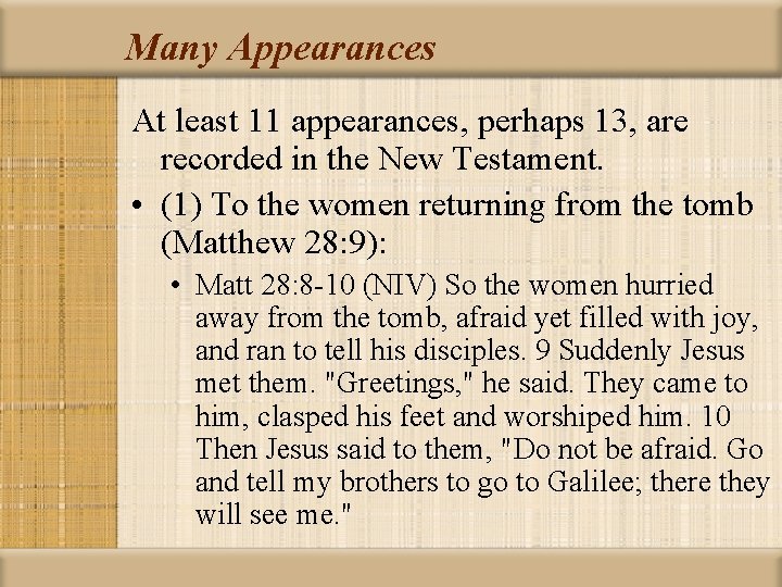 Many Appearances At least 11 appearances, perhaps 13, are recorded in the New Testament.